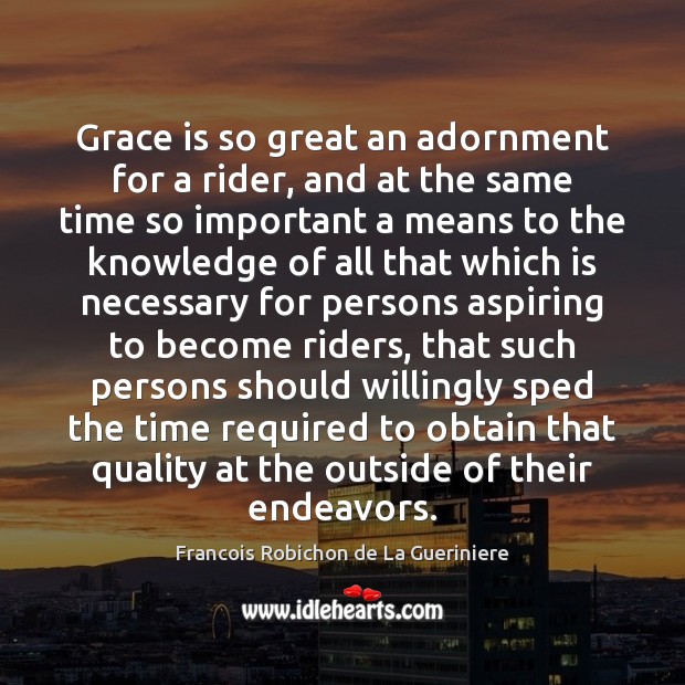 Grace is so great an adornment for a rider, and at the Image