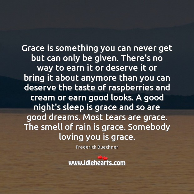 Grace is something you can never get but can only be given. Good Night Quotes Image