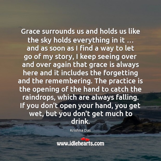 Grace surrounds us and holds us like the sky holds everything in Krishna Das Picture Quote