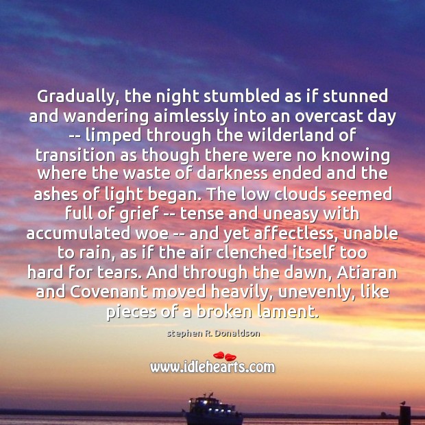 Gradually, the night stumbled as if stunned and wandering aimlessly into an Image