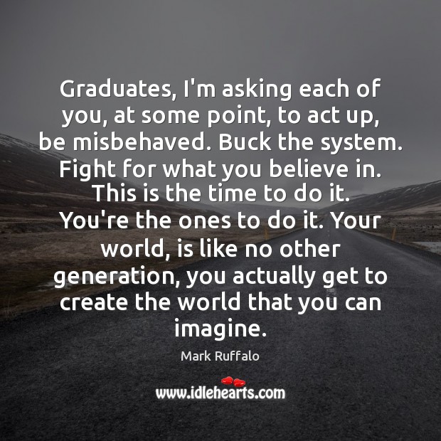 Graduates, I’m asking each of you, at some point, to act up, Image