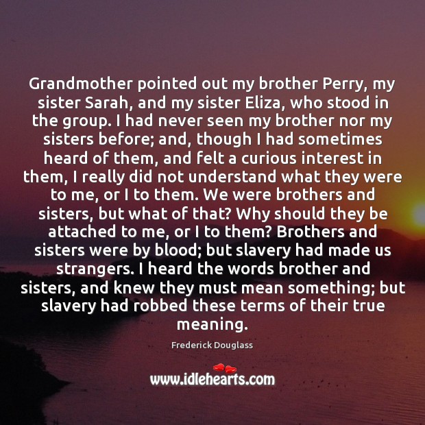 Grandmother pointed out my brother Perry, my sister Sarah, and my sister Brother Quotes Image