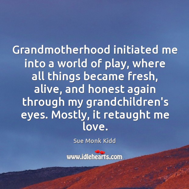 Grandmotherhood initiated me into a world of play, where all things became Image