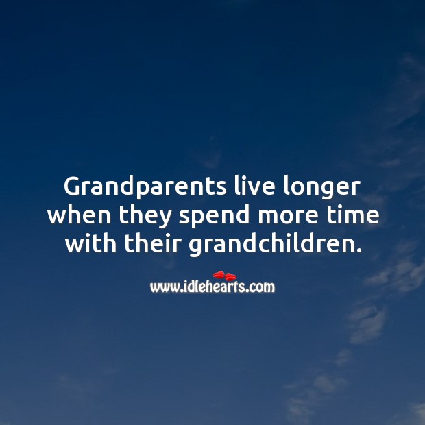 Grandparents live longer when they spend more time with their grandchildren. Picture Quotes Image