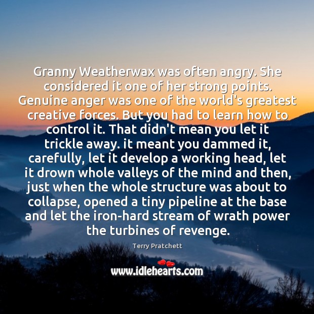 Granny Weatherwax was often angry. She considered it one of her strong Terry Pratchett Picture Quote