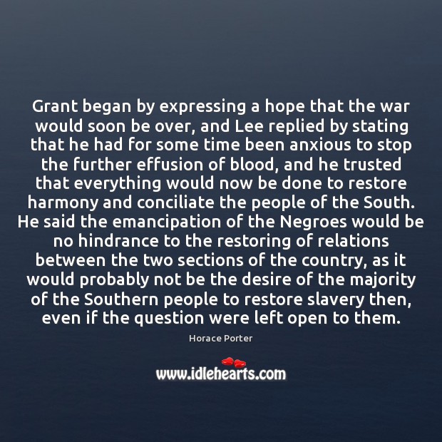 Grant began by expressing a hope that the war would soon be Image