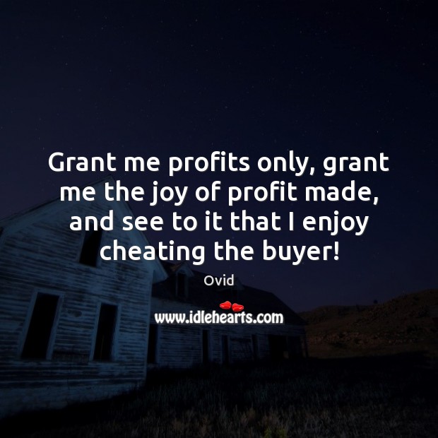 Grant me profits only, grant me the joy of profit made, and Cheating Quotes Image