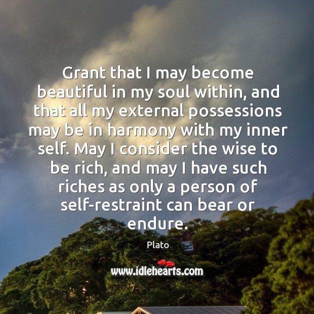 Grant that I may become beautiful in my soul within, and that Plato Picture Quote
