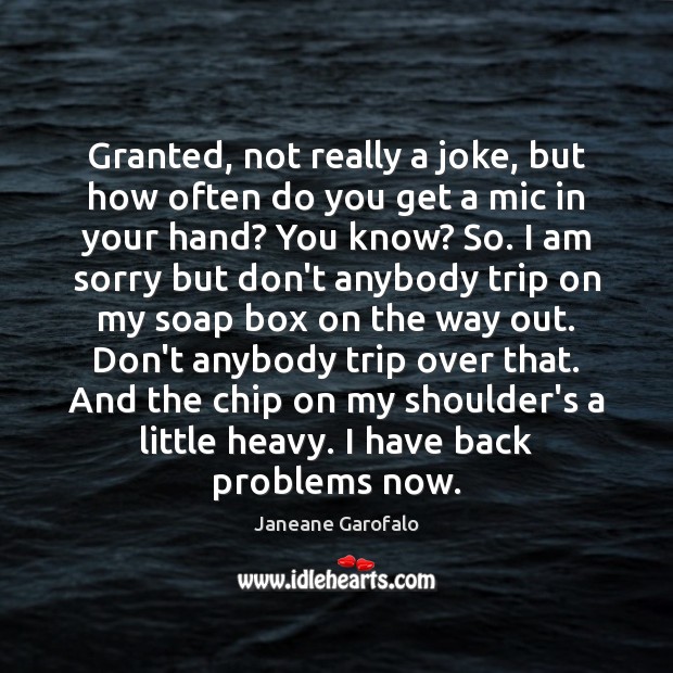 Granted, not really a joke, but how often do you get a Janeane Garofalo Picture Quote