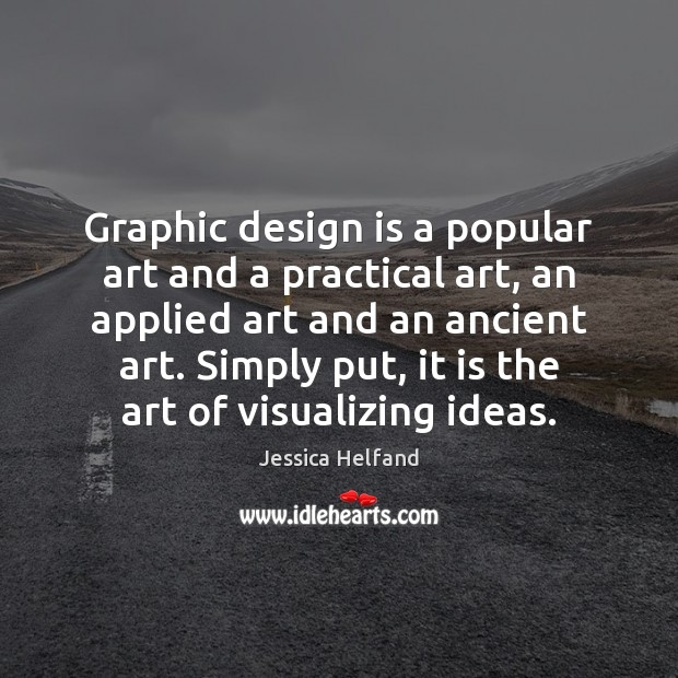 Graphic design is a popular art and a practical art, an applied Jessica Helfand Picture Quote