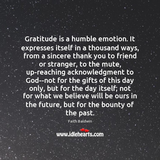 Gratitude is a humble emotion. It expresses itself in a thousand ways, Thank You Quotes Image