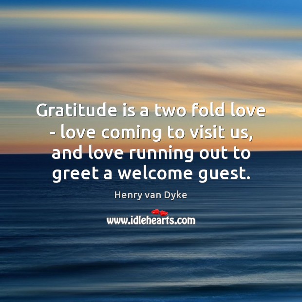 Gratitude is a two fold love – love coming to visit us, Image