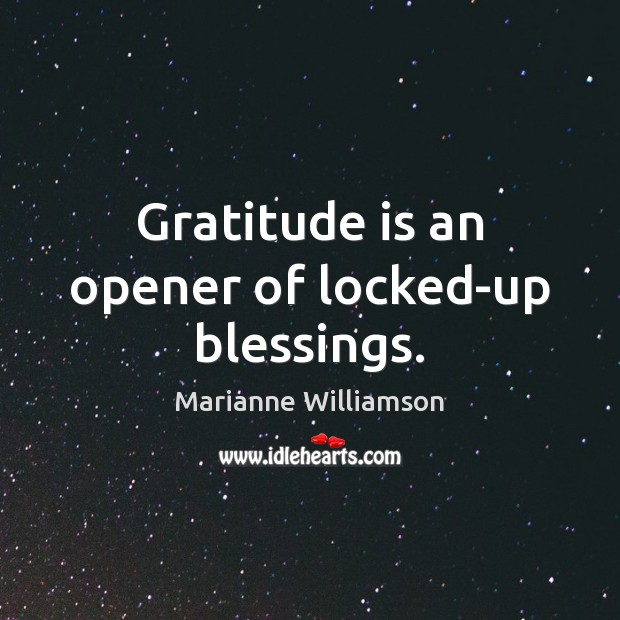 Gratitude is an opener of locked-up blessings. Image