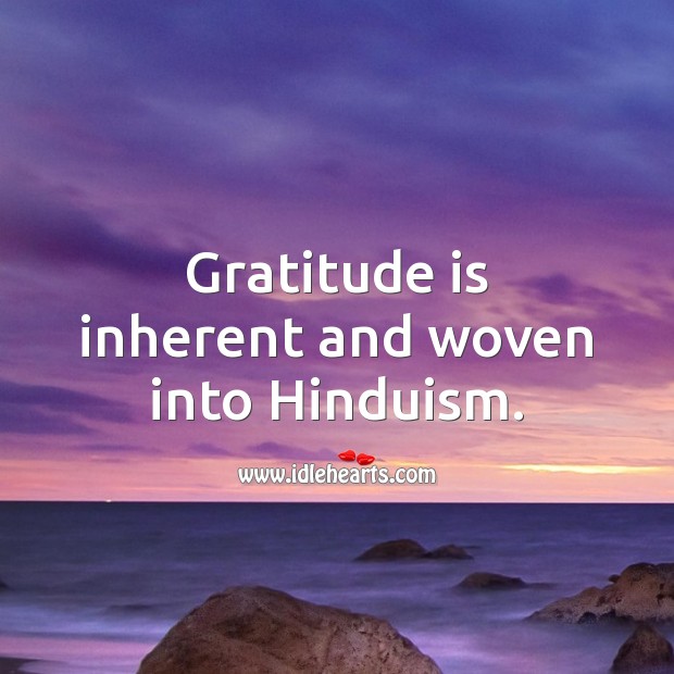 Gratitude is inherent and woven into Hinduism. Image