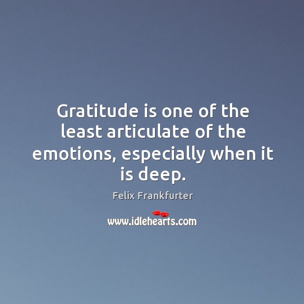 Gratitude is one of the least articulate of the emotions, especially when it is deep. Gratitude Quotes Image
