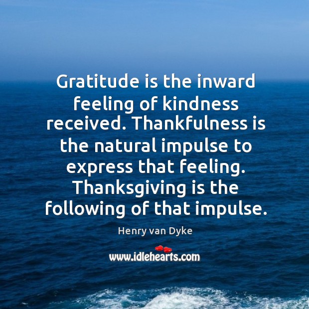 Gratitude is the inward feeling of kindness received. Thanksgiving Quotes Image