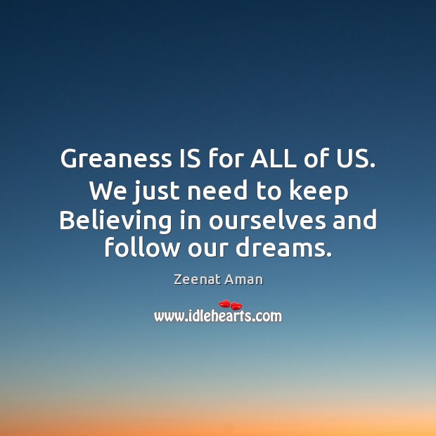 Greaness IS for ALL of US. We just need to keep Believing Image