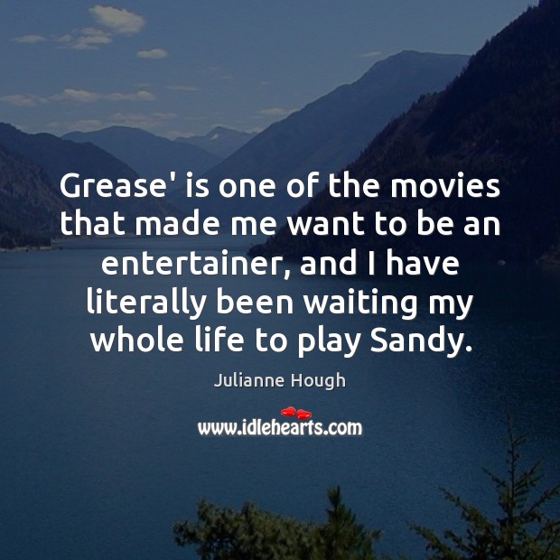 Grease’ is one of the movies that made me want to be Julianne Hough Picture Quote