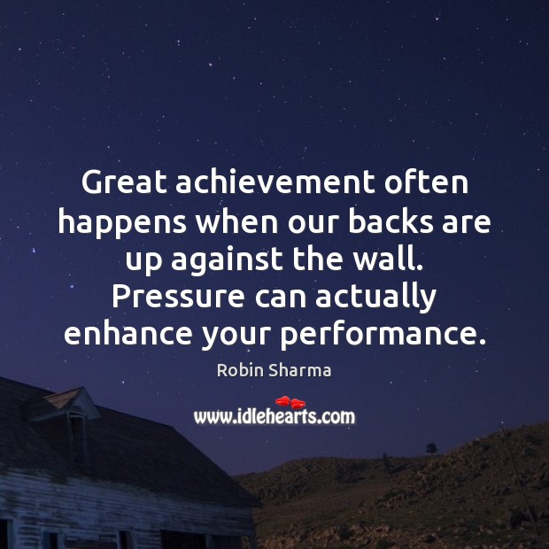 Great achievement often happens when our backs are up against the wall. Image