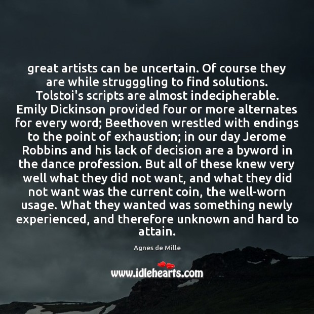 Great artists can be uncertain. Of course they are while strugggling to Agnes de Mille Picture Quote