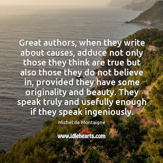 Great authors, when they write about causes, adduce not only those they Image
