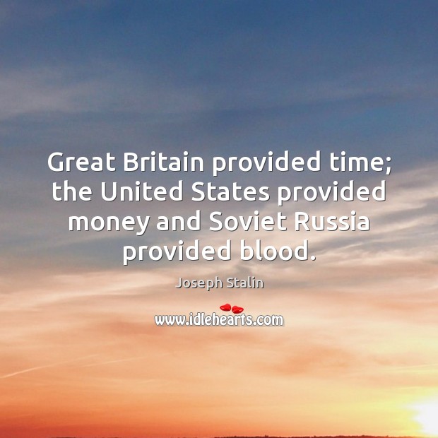 Great Britain provided time; the United States provided money and Soviet Russia Image