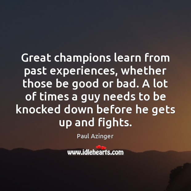 Great champions learn from past experiences, whether those be good or bad. Image