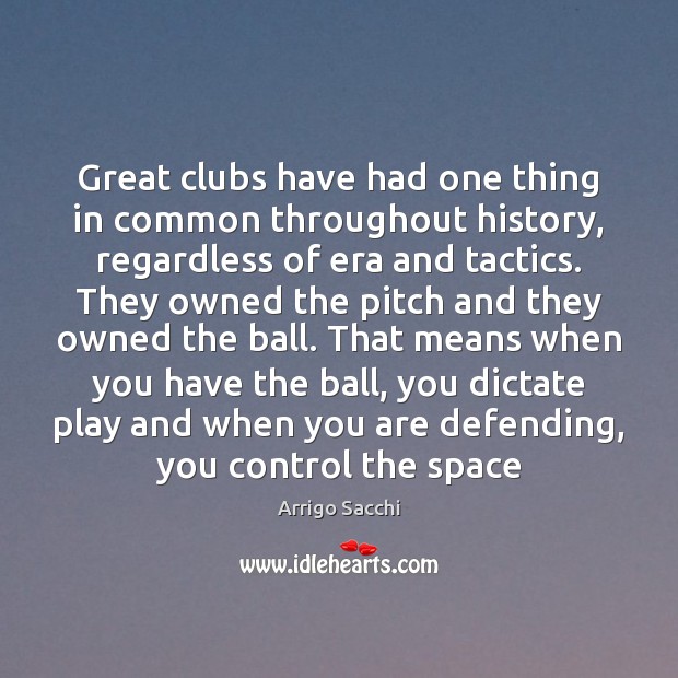 Great clubs have had one thing in common throughout history, regardless of Image