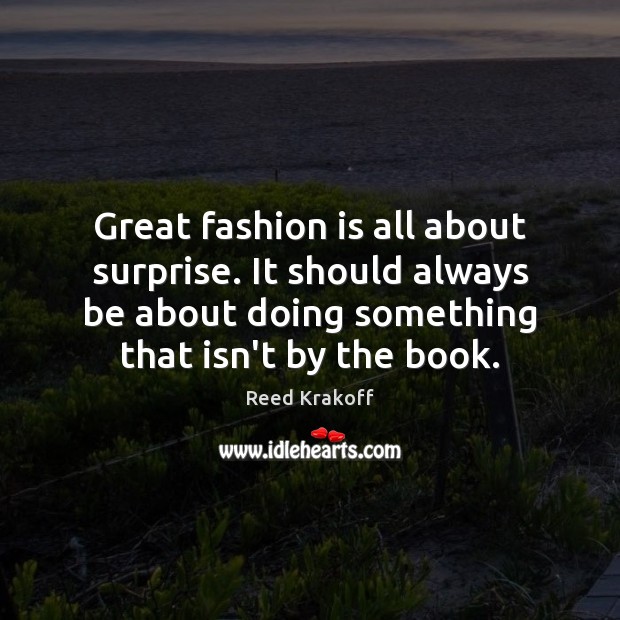Great fashion is all about surprise. It should always be about doing Fashion Quotes Image