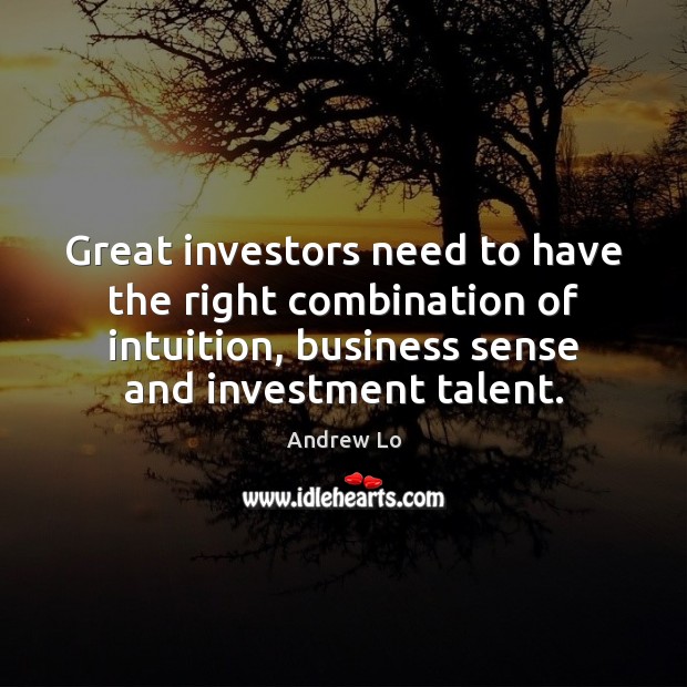 Great investors need to have the right combination of intuition, business sense Investment Quotes Image