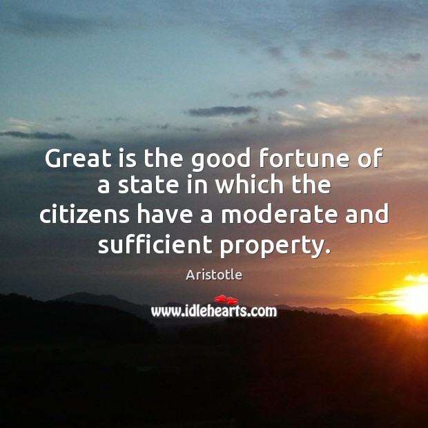 Great is the good fortune of a state in which the citizens Image