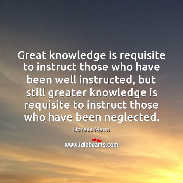 Great knowledge is requisite to instruct those who have been well instructed, Knowledge Quotes Image