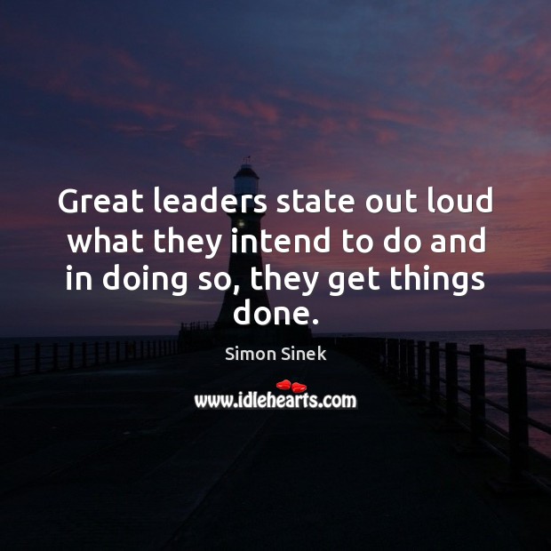Great leaders state out loud what they intend to do and in doing so, they get things done. Image
