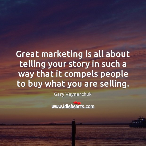 Great marketing is all about telling your story in such a way Marketing Quotes Image