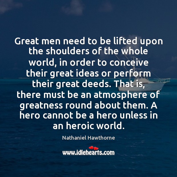 Great men need to be lifted upon the shoulders of the whole Image