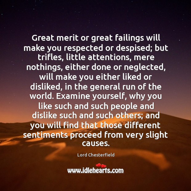 Great merit or great failings will make you respected or despised; but Image