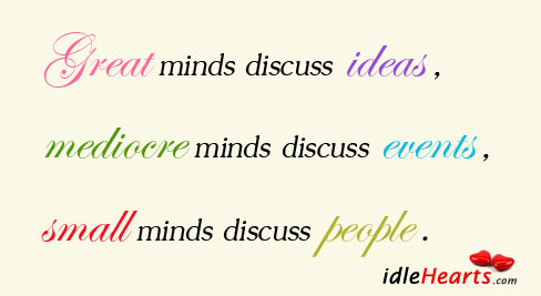 Great minds discuss ideas. Wise Quotes Image