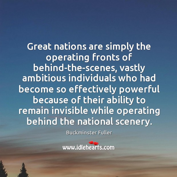 Great nations are simply the operating fronts of behind-the-scenes, vastly ambitious Image