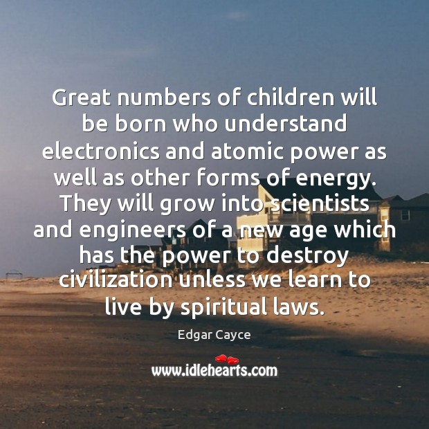 Great numbers of children will be born who understand electronics and atomic Image