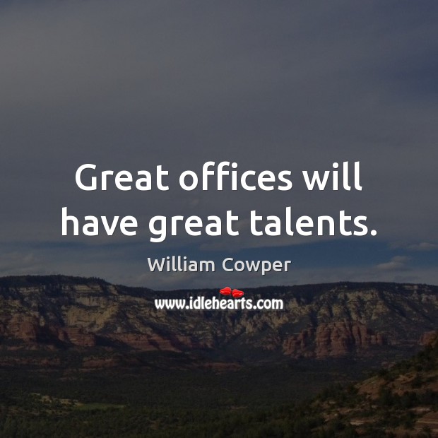 Great offices will have great talents. Image