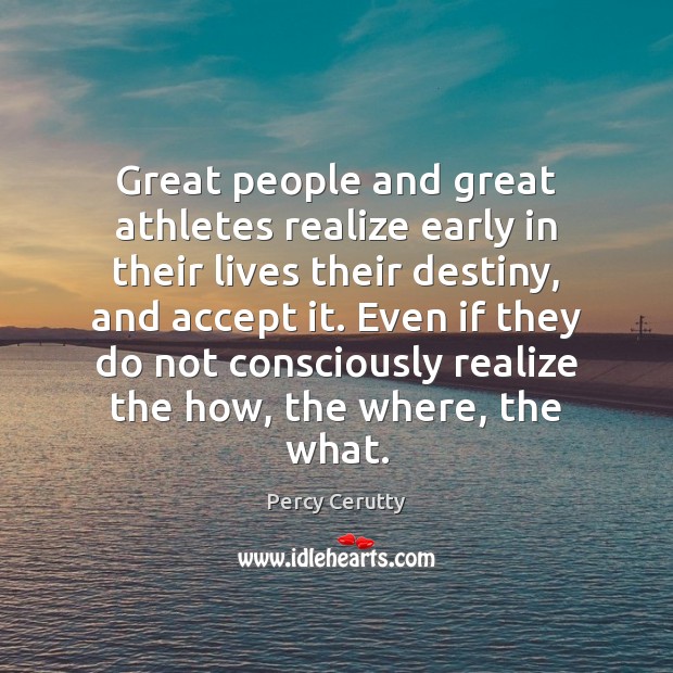 Great people and great athletes realize early in their lives their destiny, Image