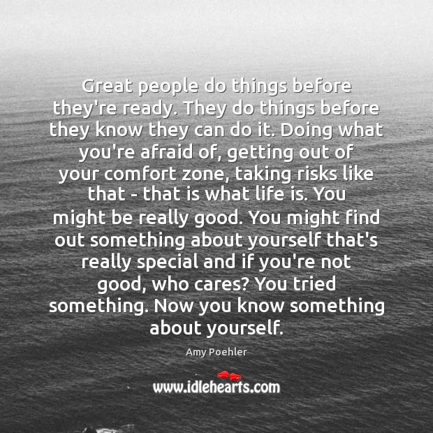 Great people do things before they’re ready. They do things before they Amy Poehler Picture Quote