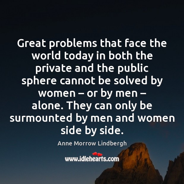 Great problems that face the world today in both the private and Anne Morrow Lindbergh Picture Quote