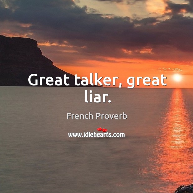 Great talker, great liar. French Proverbs Image