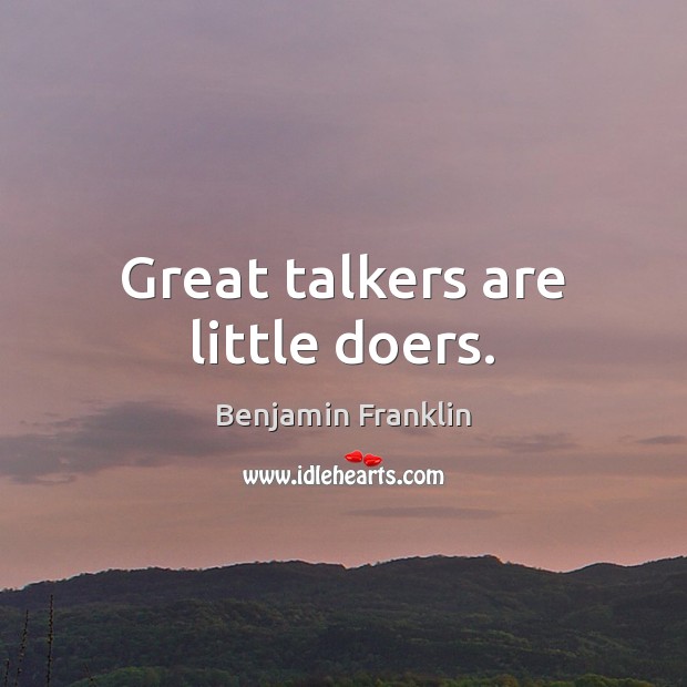 Great talkers are little doers. Image