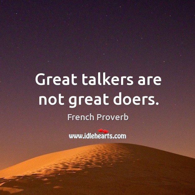 Great talkers are not great doers. Image
