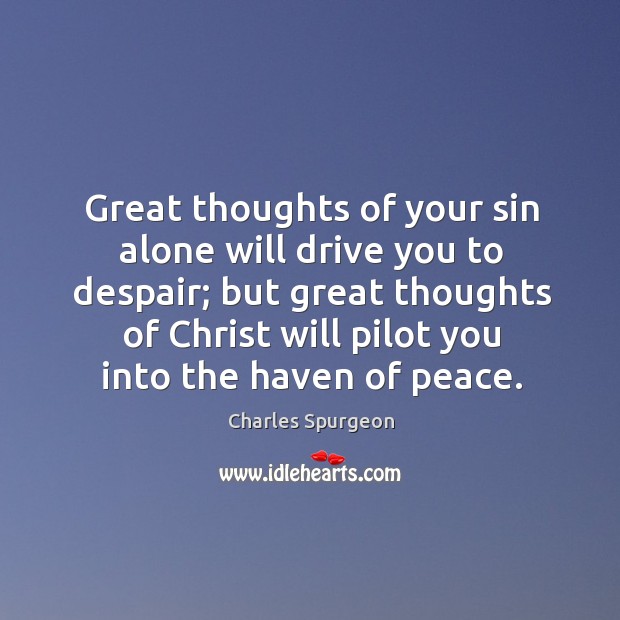 Great thoughts of your sin alone will drive you to despair; but Image