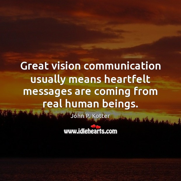 Great vision communication usually means heartfelt messages are coming from real human Image