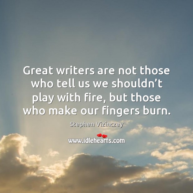 Great writers are not those who tell us we shouldn’t play Image