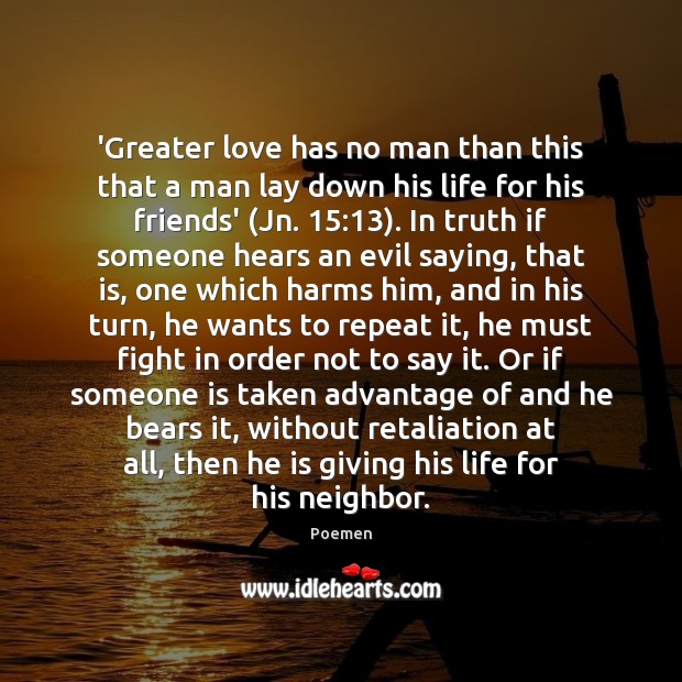 ‘Greater love has no man than this that a man lay down Poemen Picture Quote
